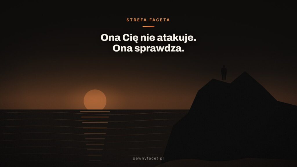 Ona Cię nie atakuje. Ona sprawdza, czy jesteś skałą